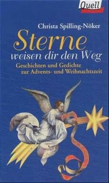 Sterne weisen dir den Weg: Geschichten und Gedichte zur Advents- und Weihnachtszeit. (Ed. Quell)