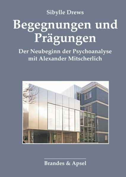 Begegnungen und Prägungen: Der Neubeginn der Psychoanalyse mit Alexander Mitscherlich