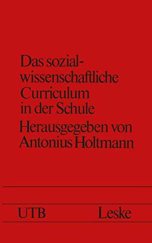 Das sozialwissenschaftliche Curriculum in der Schule: Neue Formen Und Inhalte (Schriften Zur Politischen Didaktik) (German Edition) (Schriften zur Politischen Didaktik, 1, Band 1)