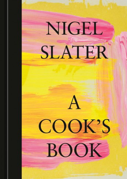 A Cook's Book: The Essential Nigel Slater [A Cookbook]