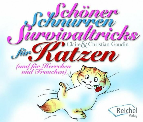 Schöner Schnurren. Survivaltricks von Katzen für Herrchen und Frauchen