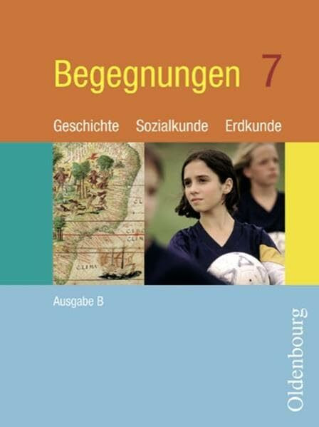 Begegnungen - Ausgabe B neu. Geschichte - Sozialkunde - Erdkunde.... (Begegnungen - Ausgabe B neu. Geschichte - Sozialkunde - Erdkunde. Zum neuen Lehrplan für Hauptschulen in Bayern)