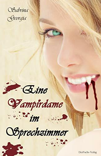 Eine Vampirdame im Sprechzimmer (Manchmal muss es eben Blut sein., Band 3)