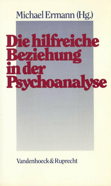 Die hilfreiche Beziehung in der Psychoanalyse