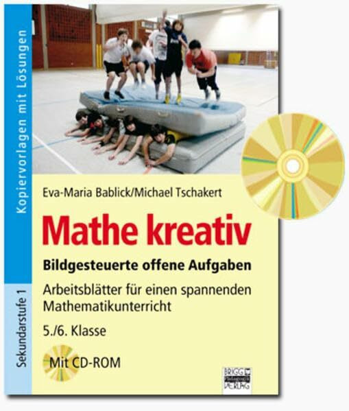 Mathe kreativ: 5./6. Klasse - Arbeitsblätter für einen spannenden Mathematikunterricht: Kopiervorlagen mit Lösungen und CD-ROM