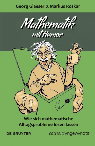 Mathematik mit Humor: Wie sich mathematische Alltagsprobleme lösen lassen (Edition Angewandte)