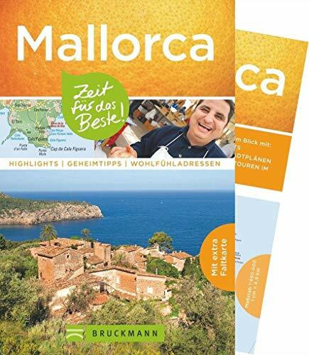 Bruckmann Reiseführer Mallorca: Zeit für das Beste. Highlights, Geheimtipps, Wohlfühladressen. Inklusive Faltkarte zum Herausnehmen: Highlights - Geheimtipps - Wohlfühladressen. Mit extra Faltkarte