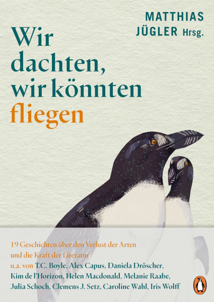 Wir dachten, wir könnten fliegen: 19 Geschichten über den Verlust der Arten und die Kraft der Literatur. - Nominiert als "Wissensbuch des Jahres 2026"