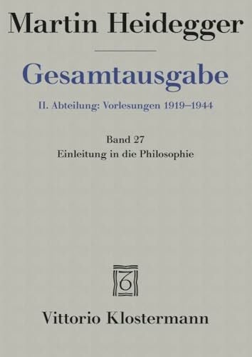 Gesamtausgabe 2. Abt. Bd. 27: Einleitung in die Philosophie (Wintersemester 1928/29) Gesamtausgabe 2. Abt. Bd. 27: Einleitung in die Philosophie (Wintersemester 1928/29)