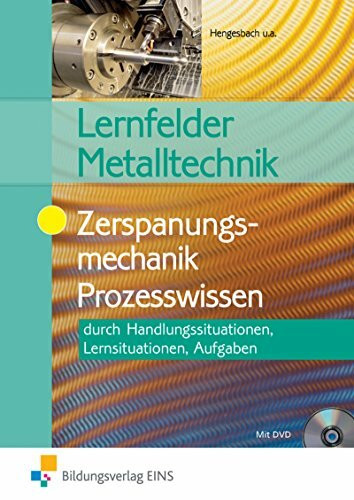 Lernfelder Metalltechnik: Zerspanungsmechanik Prozesswissen Aufgabenband