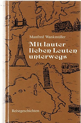 Mit lauter lieben Leuten unterwegs: Reisegeschichten