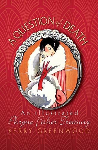 A Question of Death: An Illustrated Phryne Fisher Anthology