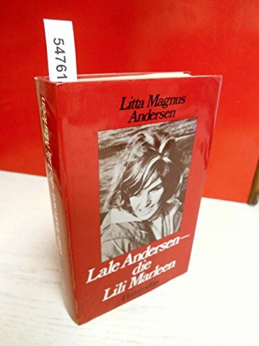 Lale Andersen, die Lili Marleen: Das Lebensbild e. Künstlerin. Mit Auszügen aus bish. unveröffentl. Tagebüchern