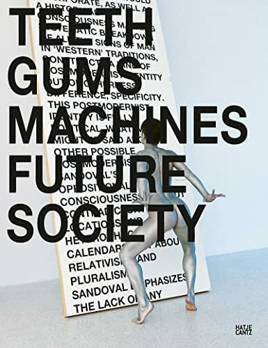 Lili Reynaud-Dewar: Teeth Gums Machines Future Society (Zeitgenössische Kunst)