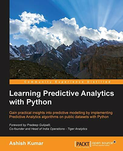Learning Predictive Analytics with Python: Gain practical insights into predictive modelling by implementing Predictive Analytics algorithms on public... Learning Predictive Analytics with Python: Gain practical insights into predictive modelling by implementing Predictive Analytics algorithms on public datasets with Python (English Edition)