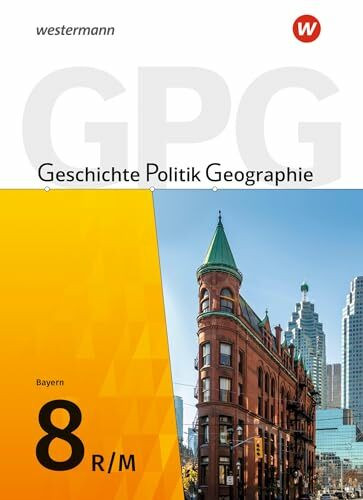 Geschichte - Politik - Geographie (GPG) - Ausgabe 2017 für Mittelschulen in Bayern: Schulbuch 8