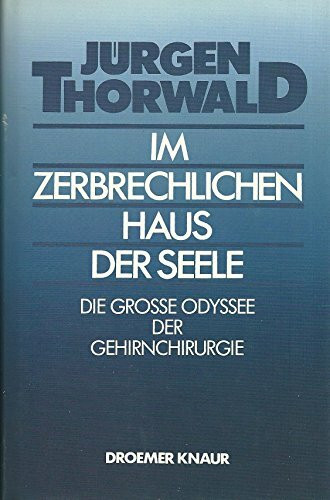 Im zerbrechlichen Haus der Seele: Die grosse Odyssee der Gehirnchirurgie