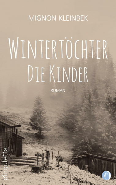 Wintertöchter: Die Kinder. Teil 2 der erfolgreichen Trilogie. Eine fesselnde Familiensaga (Wintertöchter: Die Forstau Saga)