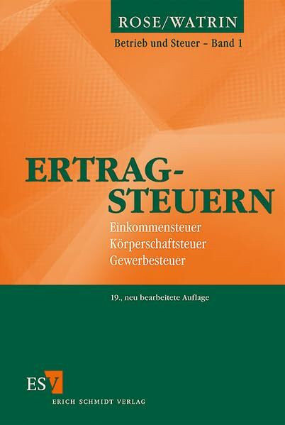 Ertragsteuern: Einkommensteuer, Körperschaftsteuer, Gewerbesteuer (Betrieb und Steuer)