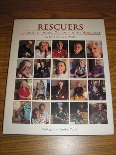 Rescuers: Portraits of Moral Courage in the Holocaust Rescuers: Portraits of Moral Courage in the Holocaust