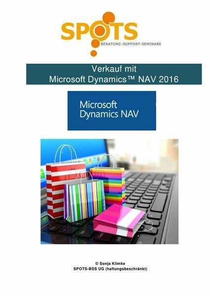 Microsoft Dynamics™ NAV2016 / Verkauf Microsoft Dynamics™ NAV2016/Bd. 4: Praxisbezogene Abläufe mit dem Verkauf in NAV
