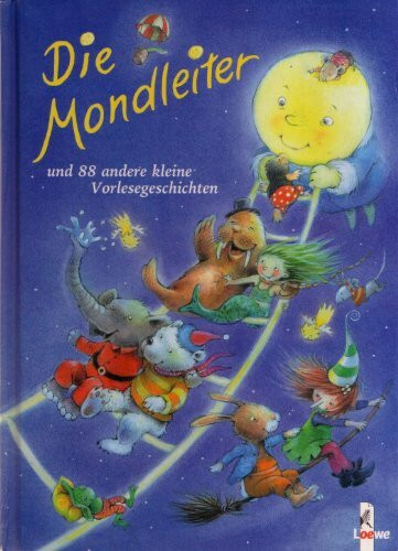 Die Mondleiter und 88 andere kleine Vorlesegeschichten