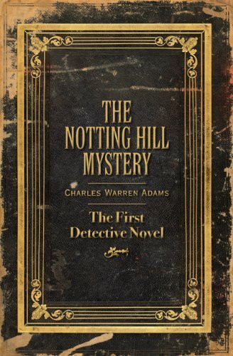 Notting Hill Mystery: The First Detective Novel