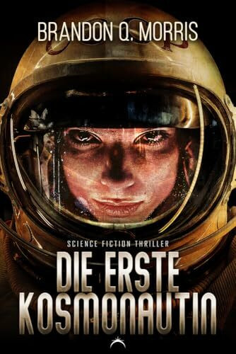 Die erste Kosmonautin: Science Fiction Thriller