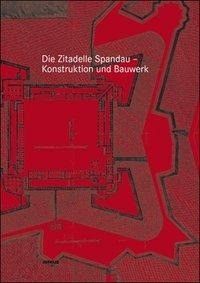 Die Zitadelle Spandau - Konstruktion und Bauwerk