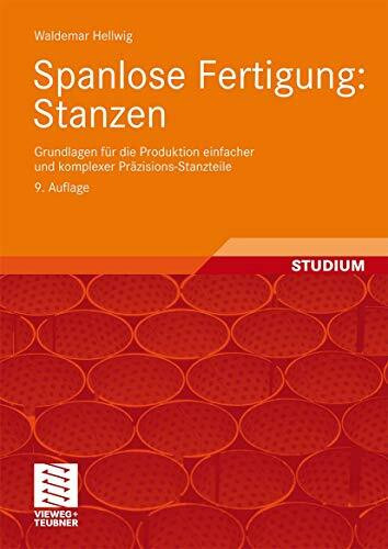 Spanlose Fertigung: Stanzen: Grundlagen für die Produktion einfacher und komplexer Präzisions-Stanzteile