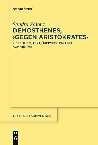 Demosthenes, ›Gegen Aristokrates‹: Einleitung, Text, Übersetzung und Kommentar (Texte und Kommentare, 71)