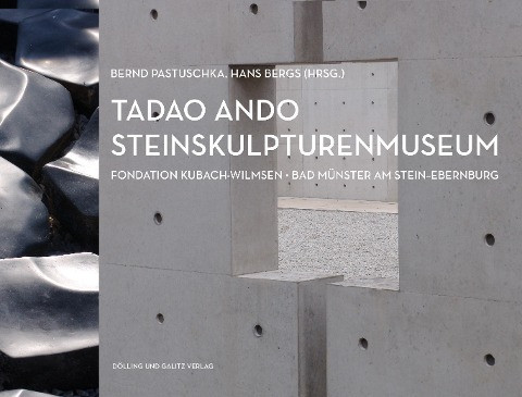 Tadao Ando. Steinskulpturenmuseum Bad Münster am Stein-Ebernburg