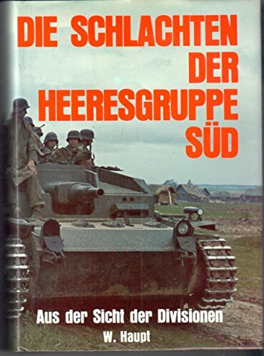 Die Schlachten der Heeresgruppe Süd: Aus der Sicht der Divisionen