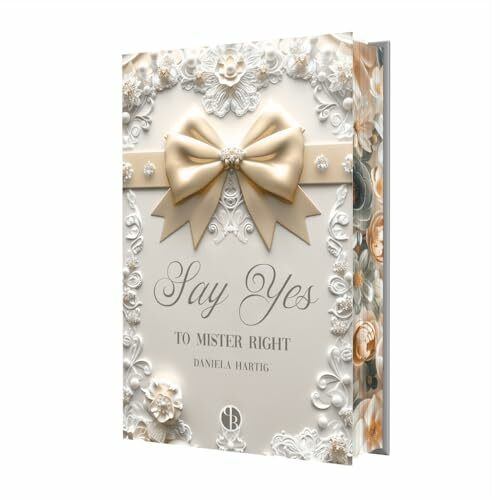 Say Yes to Mister Right: Mit wunderschönem Farbschnitt | Streng limitierte Hardcover Ausgabe (Wedding Dreams, Band 3)