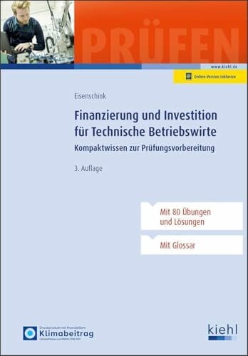 Finanzierung und Investition für Technische Betriebswirte: Kompaktwissen zur Prüfungsvorbereitung. Finanzierung und Investition für Technische Betriebswirte: Kompaktwissen zur Prüfungsvorbereitung.