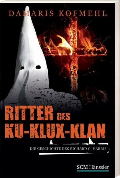 Ritter des Ku-Klux-Klan: Die Geschichte des Richard C. Harris