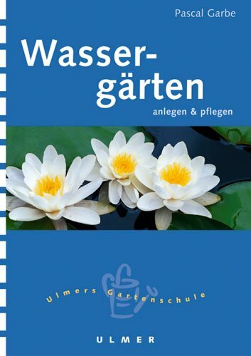 Wassergärten: Anlegen und pflegen (Ulmers kleine Gartenschule)