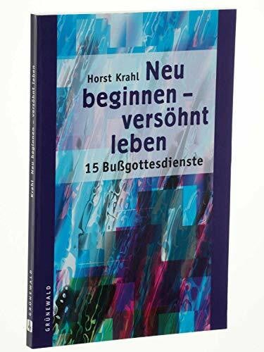 Neu beginnen, versöhnt leben