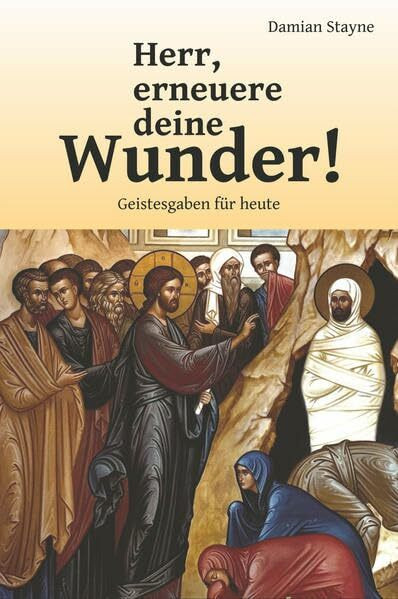 Herr, erneuere deine Wunder!: Geistesgaben für heute