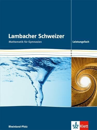 Lambacher Schweizer Mathematik Leistungsfach. Ausgabe Rheinland-Pfalz: Schulbuch Klassen 11-13 (Lambacher Schweizer. Ausgabe für Rheinland-Pfalz ab 2016)