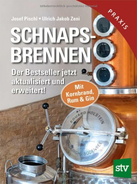 Schnapsbrennen: Der Bestseller jetzt aktualisiert und erweitert! Mit Kornbrand, Rum & Gin
