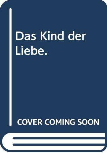 Das Kind der Liebe (Allgemeine Reihe. Bastei Lübbe Taschenbücher)