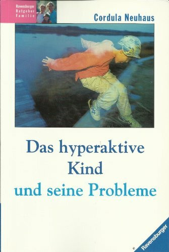 Das hyperaktive Kind und seine Probleme (Ravensburger Weisse Reihe)