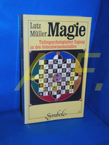 Magie. Tiefenpsychologischer Zugang zu den Geheimwissenschaften