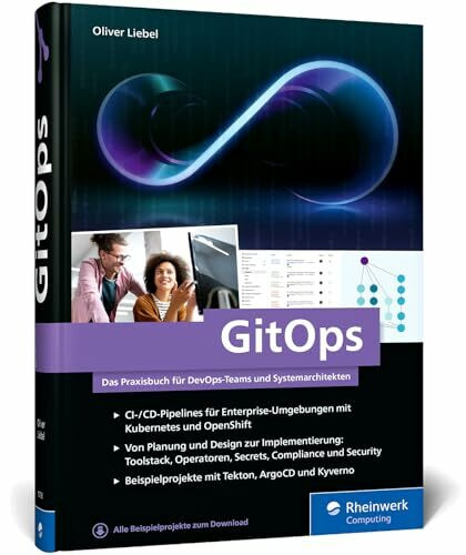 GitOps: Das Praxisbuch für DevOps-Teams und Systemarchitekten. Für sichere und flexible Deployments