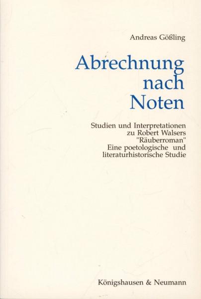 Abrechnung nach Noten: Eine poetologische und literarhistorische Studie zu Robert Walsers Räuber-Roman (Kommentare und Studien zu Robert Walsers Romanen)