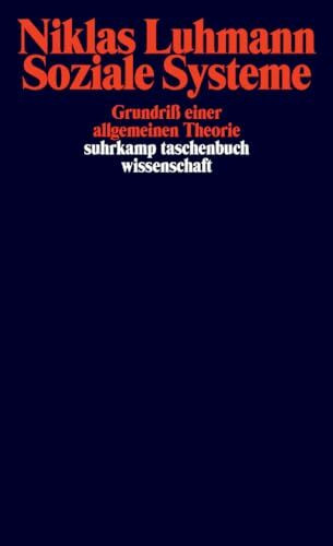 Soziale Systeme: Grundriß einer allgemeinen Theorie (suhrkamp taschenbuch wissenschaft)