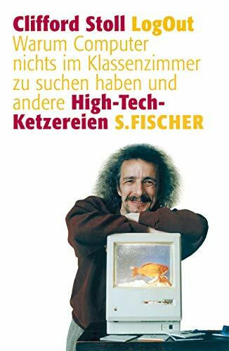 LogOut: Warum Computer nichts im Klassenzimmer zu suchen haben und andere High-Tech-Ketzereien