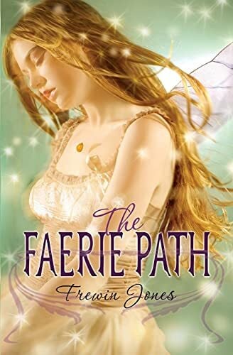 The Faerie Path: A Young Adult Fantasy About a Lost Princess Torn Between Two Worlds and Two Loves (Faerie Path, 1, Band 1)