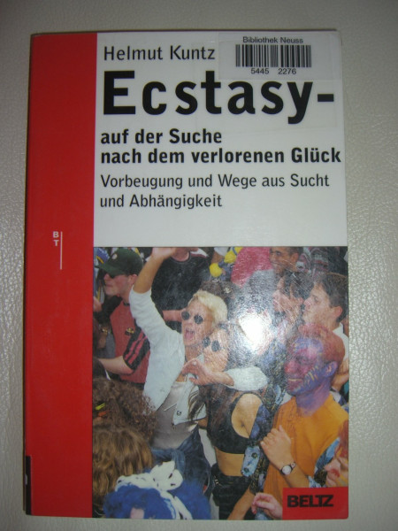 Ecstasy - auf der Suche nach dem verlorenen Glück: Vorbeugung und Wege aus Sucht und Abhängigkeit (Beltz Taschenbuch / Ratgeber)